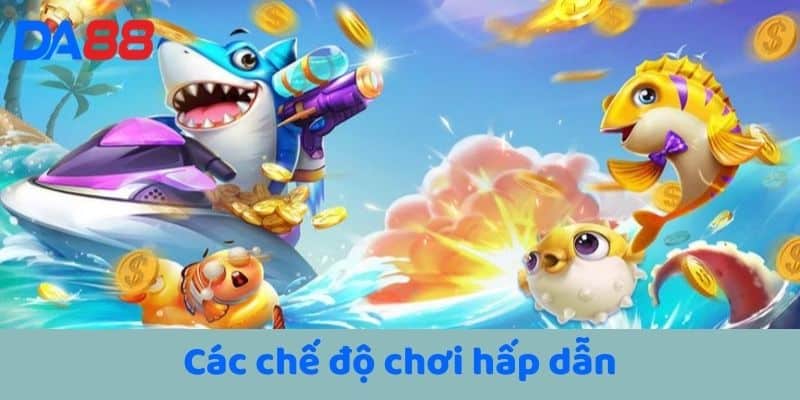 Các chế độ chơi hấp dẫn