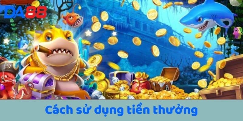 Cách sử dụng tiền thưởng