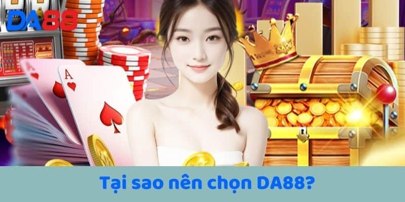 Tại sao nên chọn DA88?