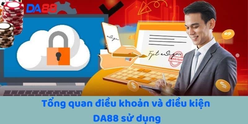 Tổng quan điều khoản và điều kiện DA88 sử dụng