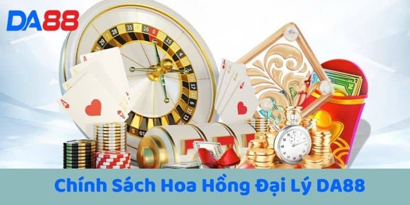 Chính Sách Hoa Hồng Đại Lý DA88