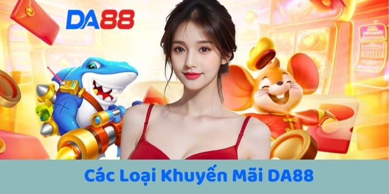 Các Loại Khuyến Mãi DA88