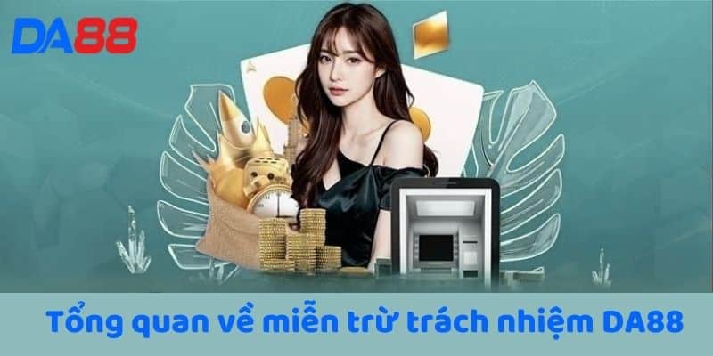 Tổng quan về miễn trừ trách nhiệm DA88