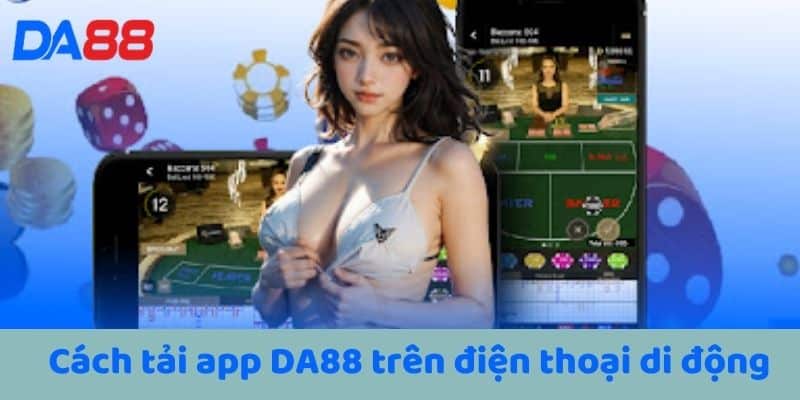 Cách tải app DA88 trên điện thoại di động