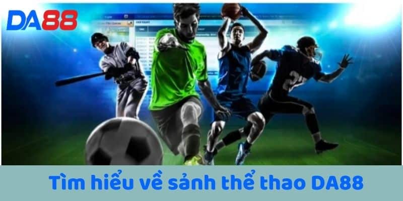 Tìm hiểu về sảnh thể thao DA88