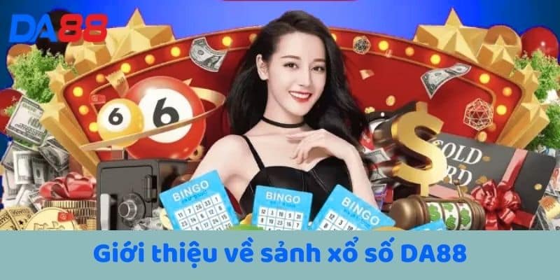 Giới thiệu về sảnh xổ số DA88